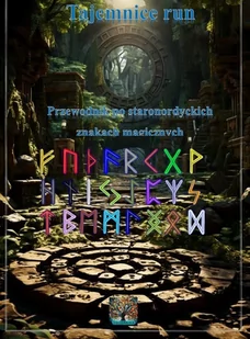 Tajemnice run - Praktyczny przewodnik po staronordyckich znakach magicznych - E-booki - religia i ezoteryka Tajemnice run - Praktyczny przewodnik po staronordyckich znakach magicznych - E-booki - religia i ezoteryka - miniaturka - grafika 1