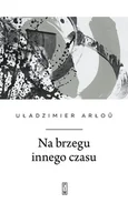 Poezja - Na brzegu innego czasu - Na brzegu innego czasu - książka - miniaturka - grafika 1