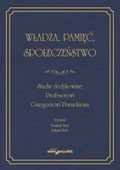 Podręczniki dla szkół wyższych - Władza, pamięć, społeczeństwo. Studia dedykowane Profesorowi Grzegorzowi Piwnickiemu - Dominik Bień, Łukasz Bień - książka - miniaturka - grafika 1