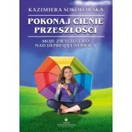 Psychologia - Studio Astropsychologii Pokonaj cienie przeszłości. Moje zwycięstwo nad depresją i nerwicą - Kazimiera Sokołowska - miniaturka - grafika 1