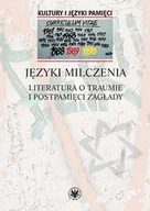 Książki o kulturze i sztuce - Języki milczenia Literatura o traumie i postpamięci Zagłady - miniaturka - grafika 1