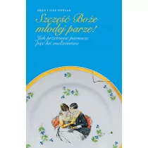 W drodze Szczęść Boże młodej parze! Jak przetrwać pierwsze pięć lat małżeństwa Greg Popcak, Lisa Popcak - Poradniki psychologiczne - miniaturka - grafika 1