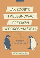 E-booki - poradniki - Jak zdobyć i pielęgnować przyjaźń w dorosłym życiu. Porady i ćwiczenia - miniaturka - grafika 1