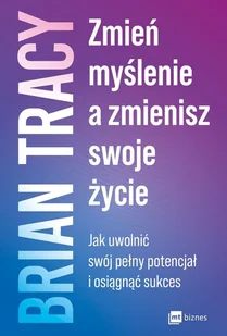 Zmień myślenie, a zmienisz swoje życie - Rozwój osobisty - miniaturka - grafika 1