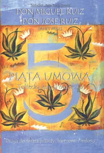 Medium 5 umowa. Toltecka księga mądrości. Praktyczny przewodnik samodoskonalenia - Don Miguel Ruiz, Ruiz Jose