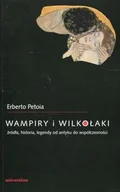 Kulturoznawstwo i antropologia - Universitas Wampiry i wilkołaki. Źródła, historia, legendy od antyku do współczesności Erberto Petoia - miniaturka - grafika 1