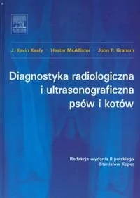 Urban & Partner Diagnostyka radiologiczna i ultrasonograficzna psów i kotów - Kealy Kevin J,McAllister Hester, Graham John P.