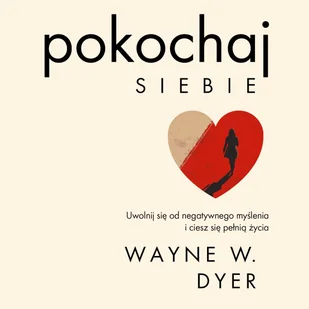 Pokochaj siebie. Uwolnij się od negatywnego myślenia i ciesz się pełnią życia - Audiobooki - literatura popularnonaukowa - miniaturka - grafika 1