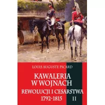 Napoleon V Kawaleria w wojnach Rewolucji i Cesarstwa 1792-1815 Tom 2 - Luis Auguste Picard - Historia świata - miniaturka - grafika 1
