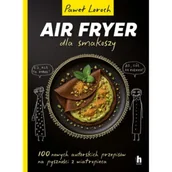 Książki kucharskie - AirFryer dla smakoszy - miniaturka - grafika 1