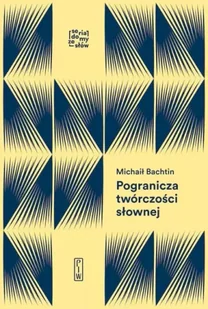 Pogranicza twórczości słownej. Studia i notatki archiwalne - Michaił Bachtin - Felietony i reportaże - miniaturka - grafika 1