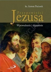 Edycja Świętego Pawła Antoni Paciorek Przypowieści Jezusa. Wprowadzenie i objaśnienie - Religia i religioznawstwo - miniaturka - grafika 2