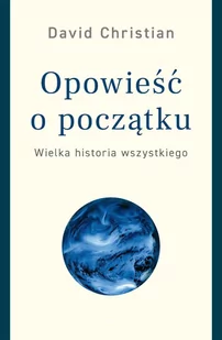 Opowieść o początku. Wielka historia wszystkiego - E-booki - nauka - miniaturka - grafika 1
