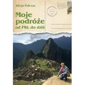 Książki podróżnicze - Sorus Moje podróże od PRL-u do dziś Alicja Pelczar - miniaturka - grafika 1