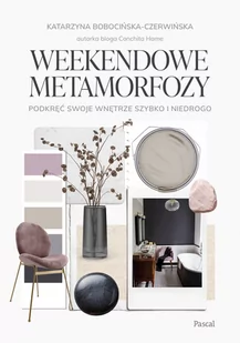 Weekendowe metamorfozy. Podkręć swoje wnętrze szybko i niedrogo - Poradniki hobbystyczne - miniaturka - grafika 1