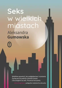 Aleksandra Gumowska Seks w wielkich miastach - Biografie i autobiografie - miniaturka - grafika 1