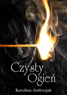 Czysty ogień Karolina Andrzejak - Fantasy Czysty ogień Karolina Andrzejak - Fantasy - miniaturka - grafika 1