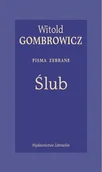 Dramaty - Ślub. Pisma zebrane - Witold Gombrowicz - książka - miniaturka - grafika 1