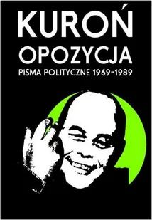 Stowarzyszenie im. Stanisława Brzozowskiego Opozycja. Pisma polityczne 1969-1989 - Jacek Kuroń - Historia Polski - miniaturka - grafika 1