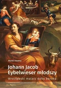 Podręczniki dla szkół wyższych - Johann Jacob Eybelwieser młodszy Wrocł malarz doby baroku - Marek Kwaśny - książka - miniaturka - grafika 1