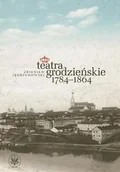 Książki o kulturze i sztuce - Teatra grodzieńskie 1784-1864 - Jędrychowski Zbigniew - miniaturka - grafika 1