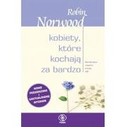 Psychologia - Kobiety, które kochają za bardzo - Robin Norwood - miniaturka - grafika 1