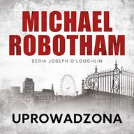 Audiobooki - kryminał, sensacja, thriller - Uprowadzona Michael Robotham - miniaturka - grafika 1