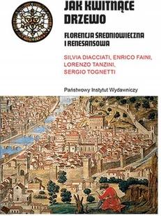 Jak kwitnące drzewo. Florencja średniowieczna i renesansowa - Historia świata - miniaturka - grafika 1