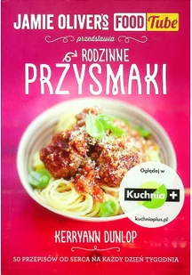 Jamie Oliver's Food Tube Rodzinne przysmaki - Dunlop Kerryann - Dom i ogród - miniaturka - grafika 2