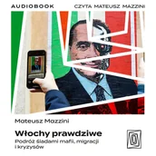 Audiobooki - literatura faktu - Włochy prawdziwe. Podróż śladami mafii, migracji i kryzysów - miniaturka - grafika 1