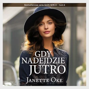 GDY NADEJDZIE JUTRO Janette Oke - Audiobooki - literatura popularnonaukowa - miniaturka - grafika 1