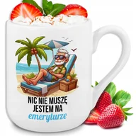 Kubki - Kubek Biały Prezent DLA EMERYTKA NIC NIE MUSZĘ JESTEM NA EMERYTURZE Wzory - miniaturka - grafika 1