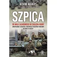 Historia świata - Szpica. Od Wału Zachodniego do Zagłębia Ruhry. Amerykański czołgista i niezwykły pojedynek pancerny w sercu III Rzeszy - miniaturka - grafika 1