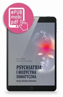 Książki medyczne - Psychiatria i Medycyna Somatyczna Wciąż Aktualne Dylematy - miniaturka - grafika 1