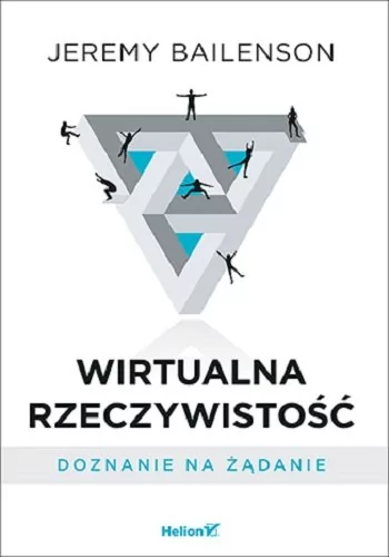 BAILENSON JEREMY WIRTUALNA RZECZYWISTOŚĆ DOZNANIE NA ŻĄDANIE