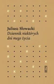 Biografie i autobiografie - Dziennik Niektórych Dni Mego Życia Juliusz Słowacki - miniaturka - grafika 1
