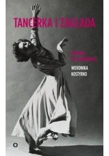 Weronika Kostyrko Tancerka i zagłada Historia Poli Nireńskiej - Biografie i autobiografie - miniaturka - grafika 2