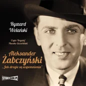 Audiobooki - biografie - Aleksander Żabczyński. Jak drogie są wspomnienia - miniaturka - grafika 1
