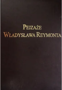 Pejzaże Władysława Reymonta - Książki o kulturze i sztuce - miniaturka - grafika 1