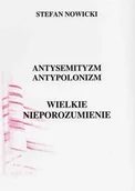 Publicystyka - Antysemityzm, antypolonizm. Wielkie nieporozumienie - miniaturka - grafika 1