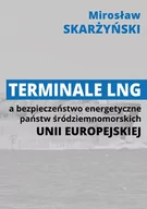 Nauki przyrodnicze - Fundacja na rzecz Czystej Energii Terminale LNG a bezpieczeństwo energetyczne państw środziemnomorskich Unii Europejskiej SKARŻYŃSKI MIROSŁAW - miniaturka - grafika 1