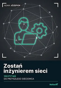 Zostań inżynierem sieci. 100 pytań do przyszłego sieciowca - Systemy operacyjne i oprogramowanie - miniaturka - grafika 1