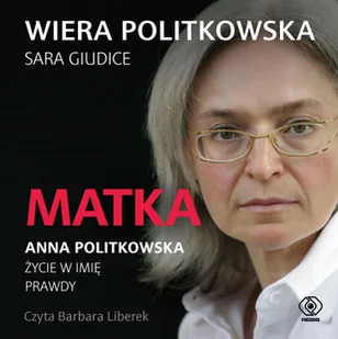 Matka. Anna Politkowska. Życie w imię prawdy (plik audio) - Audiobooki - biografie - miniaturka - grafika 1