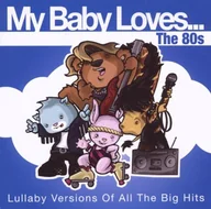 Muzyka dla dzieci - My Baby Loves... The 80's - miniaturka - grafika 1