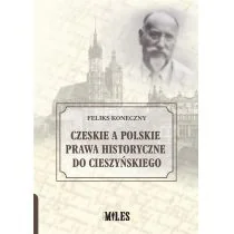 Czeskie a polskie prawa historyczne do Cieszyńskiego Koneczny Feliks - Publicystyka - miniaturka - grafika 1