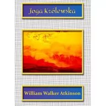 Joga Królewska Atkinson William Walker - Ezoteryka Joga Królewska Atkinson William Walker - Ezoteryka - miniaturka - grafika 1