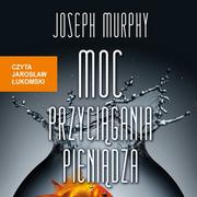 E-booki - biznes i ekonomia - Moc przyciągania pieniądza - Joseph Murphy - audiobook - miniaturka - grafika 1