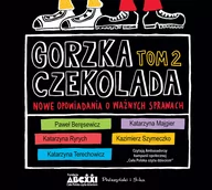 Audiobooki dla dzieci i młodzieży - Biblioteka Akustyczna Gorzka czekolada. Tom 2. Nowe opowiadania o ważnych sprawach. Audiobook praca zbiorowa - miniaturka - grafika 1