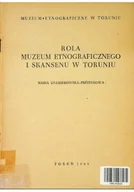 Książki o kulturze i sztuce - Rola muzeum etnograficznego i skansenu w Toruniu - miniaturka - grafika 1