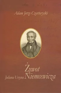 Aspra Żywot Juliana Ursyna Niemcewicza - Adam Czartoryski - Biografie i autobiografie - miniaturka - grafika 1